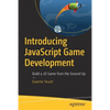 Introducing JavaScript Game Development: Build a 2D Game from the Ground Up - Paperback