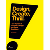 Design, Create, Thrill: The Power of Graphic Design to Spark Emotions - Paperback