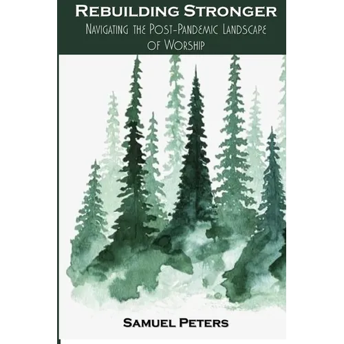 Rebuilding Stronger: Navigating the Post-Pandemic Landscape of Worship - Paperback