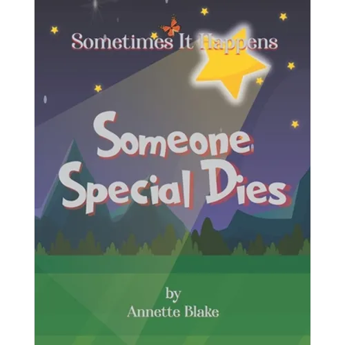 Sometimes It Happens: Someone Special Dies: A Comforting Book to Help Children Deal with the Reality of Sickness and Death - Paperback