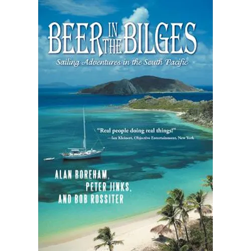 Beer in the Bilges: Sailing Adventures in the South Pacific - Hardcover