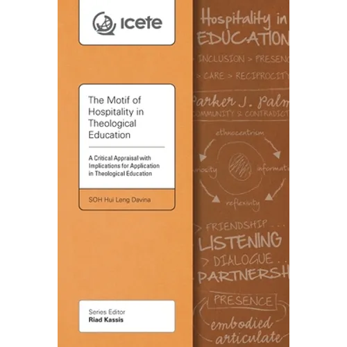 The Motif of Hospitality in Theological Education: A Critical Appraisal with Implications for Application in Theological Education - Paperback