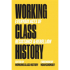 Working Class History: Everyday Acts of Resistance & Rebellion - Hardcover