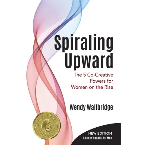 Spiraling Upward: The 5 Co-Creative Powers for Women on the Rise - Paperback