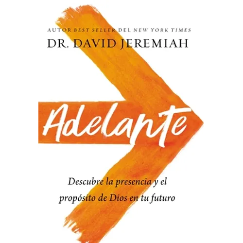 A Adelante: Descubra la presencia y el prop��sito de Dios en su futuro - Paperback