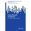 From Pharmd to Industry: A Fellowship Guide - Paperback