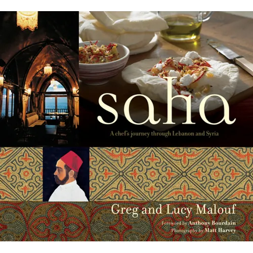 Saha: A Chef's Journey Through Lebanon and Syria [Middle Eastern Cookbook, 150 Recipes] - Hardcover