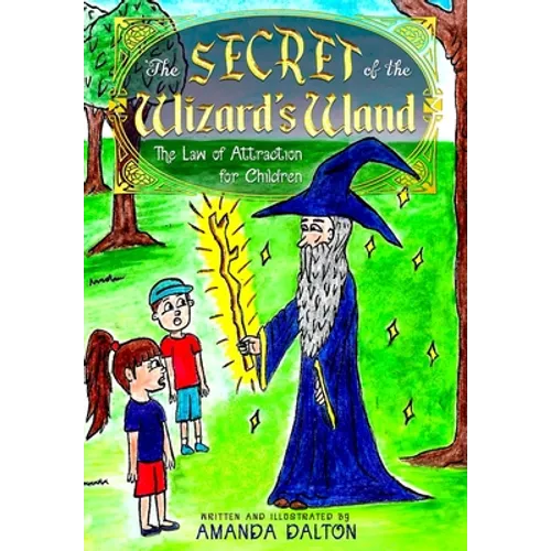 The Secret of the Wizard's Wand The Law of Attraction for Children - Paperback