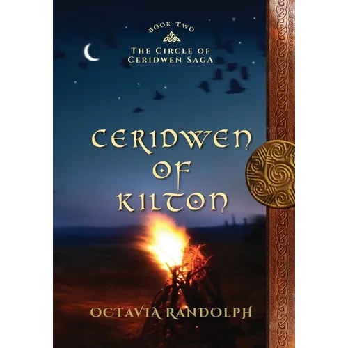 Ceridwen of Kilton: Book Two of The Circle of Ceridwen Saga - Hardcover