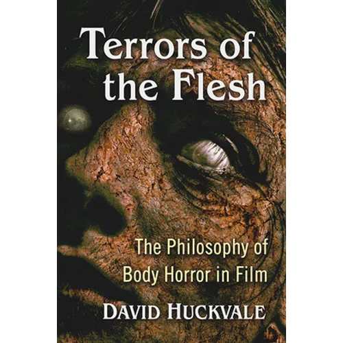 Terrors of the Flesh: The Philosophy of Body Horror in Film - Paperback