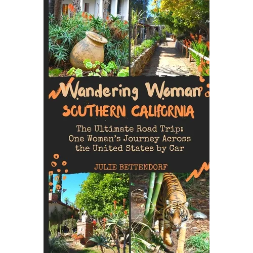 Wandering Woman Southern California: The Ultimate Road Trip: One Woman's Journey Across the United States by Car - Paperback