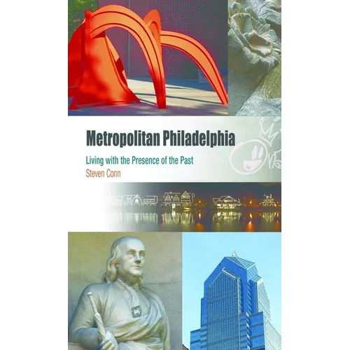 Metropolitan Philadelphia: Living with the Presence of the Past - Paperback