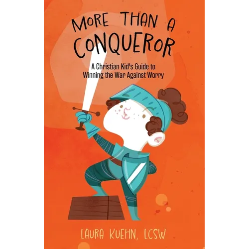 More Than a Conqueror: A Christian Kid's Guide to Winning the War Against Worry - Paperback