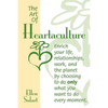 The Art of Heartaculture: Enrich your life, relatoinships, work, and the Planet by choosing to do only what you want to do every moment - Paperback
