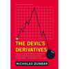 The Devil's Derivatives: The Untold Story of the Slick Traders and Hapless Regulators Who Almost Blew Up Wall Street . . . an - Hardcover
