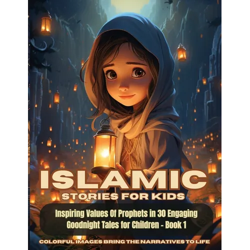 Islamic Stories For Kids: Inspiring Values Of Prophets in 30 Engaging Goodnight Tales for Children - Book 1: Inspiring Values Of Prophets in 30 Engagi - Paperback