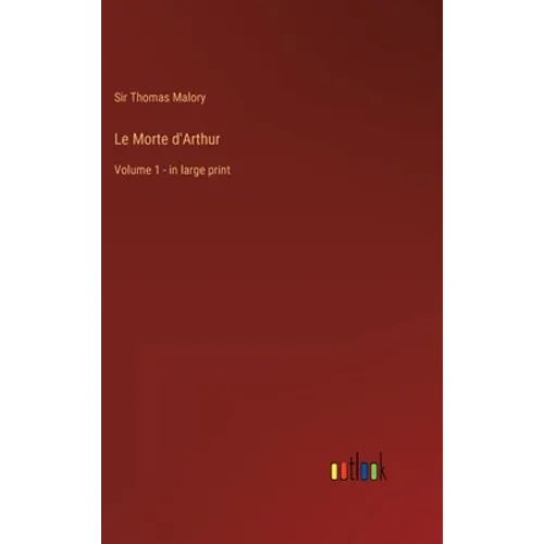 Le Morte d'Arthur: Volume 1 - in large print - Hardcover