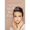 The Park Avenue Face: Secrets and Tips from a Top Facial Plastic Surgeon for Flawless, Undetectable Procedures and Treatments - Hardcover