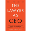 The Lawyer As CEO: Stay Competitive, Attract Better Talent, and Get Your Clients Results (While Building the Law Firm of the Future) - Paperback