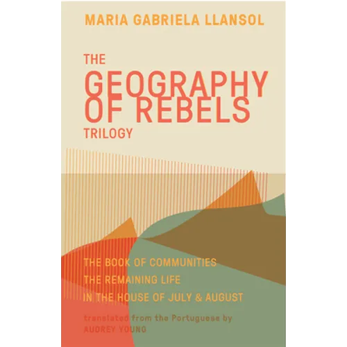 Geography of Rebels Trilogy: The Book of Communities, the Remaining Life, and in the House of July & August - Paperback
