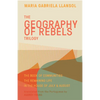 Geography of Rebels Trilogy: The Book of Communities, the Remaining Life, and in the House of July & August - Paperback