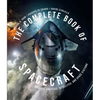 The Complete Book of Spacecraft: Rockets, Shuttles, Satellites, and Space Stations - Hardcover