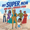 My Super Mom and Her Sidekick Crew - Paperback