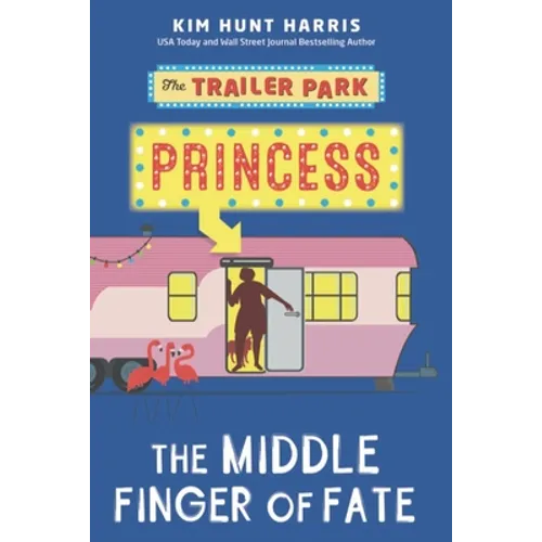The Trailer Park Princess and the Middle Finger of Fate - Paperback
