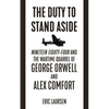 The Duty to Stand Aside: Nineteen Eighty-Four and the Wartime Quarrel of George Orwell and Alex Comfort - Paperback