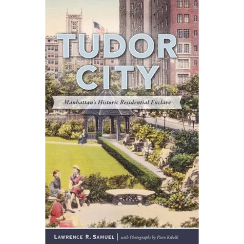 Tudor City: Manhattan's Historic Residential Enclave - Hardcover