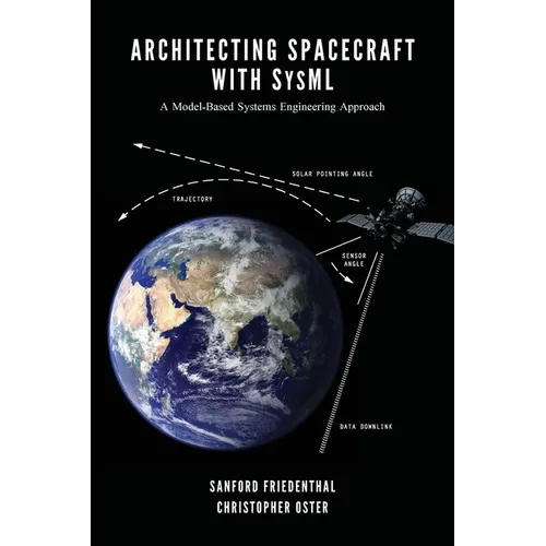 Architecting Spacecraft with SysML: A Model-based Systems Engineering Approach - Paperback