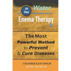 30-Day Water Enema Therapy: The Most Powerful Method to Prevent & Cure Disease - Paperback