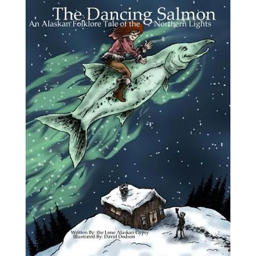 The Dancing Salmon: An Alaskan Folklore Tale of the Northern Lights - Paperback