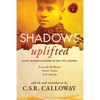 Shadows Uplifted Volume I: Black Women Authors of 19th Century American Fiction - Paperback