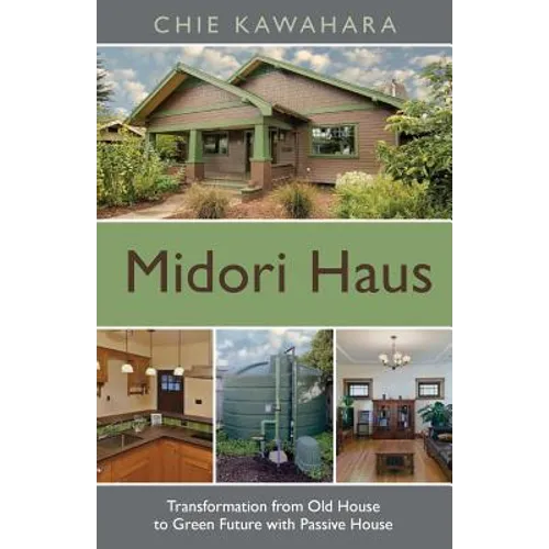 Midori Haus: Transformation from Old House to Green Future with Passive House - Paperback