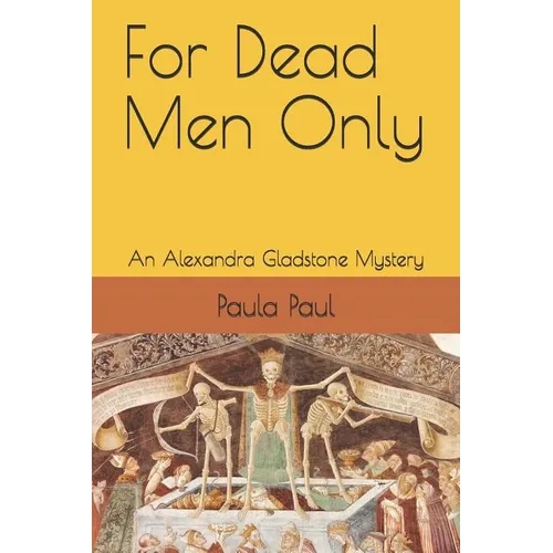 For Dead Men Only: An Alexandra Gladstone Mystery - Paperback