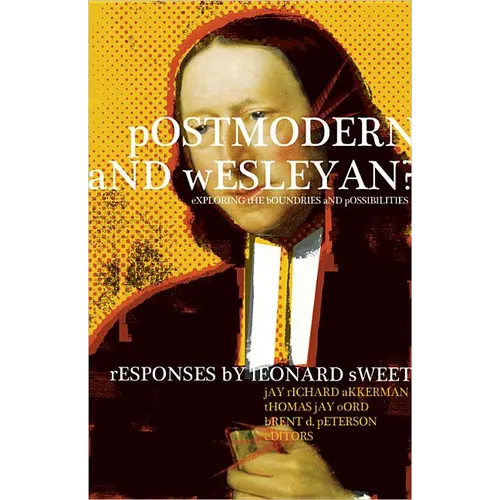 Postmodern and Wesleyan?: Exploring the Boundaries and Possibilities - Paperback