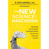 The New Science of Narcissism: Understanding One of the Greatest Psychological Challenges of Our Time--And What You Can Do about It - Paperback