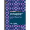 Intense Group Behavior and Brand Negativity: Comparing Rivalry in Politics, Religion, and Sport - Hardcover