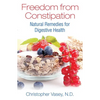 Freedom from Constipation: Natural Remedies for Digestive Health - Paperback