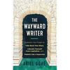The Wayward Writer: Summon Your Power to Take Back Your Story, Liberate Yourself from Capitalism, and Publish Like a Superstar - Paperback