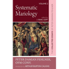 Systematic Mariology: The Collected Essays of Peter Damian Fehlner - Hardcover