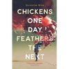 Chickens One Day, Feathers the Next - Paperback