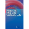 Public Health Ethics: Cases Spanning the Globe - Hardcover