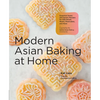 Modern Asian Baking at Home: Essential Sweet and Savory Recipes for Milk Bread, Mochi, Mooncakes, and More; Inspired by the Subtle Asian Baking Commun - Hardcover