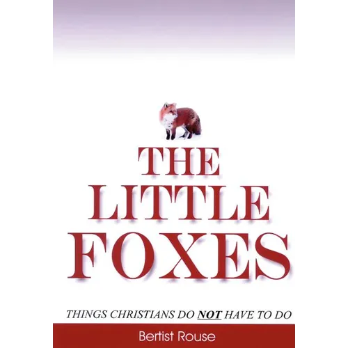The Little Foxes: Things Christians do not have to do - Hardcover