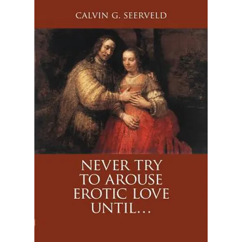 Never Try to Arouse Erotic Love Until . . .: The Song of Songs, in Critique of Solomon: A Study Companion - Paperback