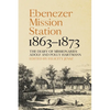 Ebenezer Mission Station, 1863-1873: The Diary of Missionaries Adolf and Polly Hartmann - Paperback