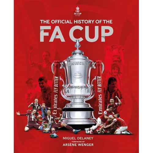 The Official History of the Fa Cup: 150 Years of Football's Most Famous National Tournament - Hardcover