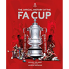 The Official History of the Fa Cup: 150 Years of Football's Most Famous National Tournament - Hardcover